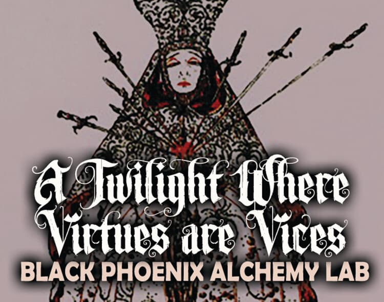 A Twilight Where Virtues Are Vice by Black Phoenix Alchemy Lab