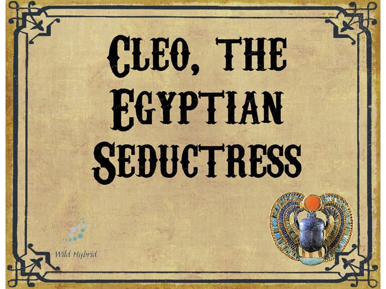 Cleo, The Egyptian Seductress by Wild Hybrid