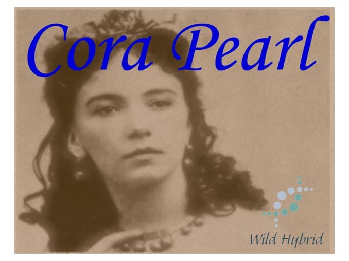 Cora Pearl by Wild Hybrid