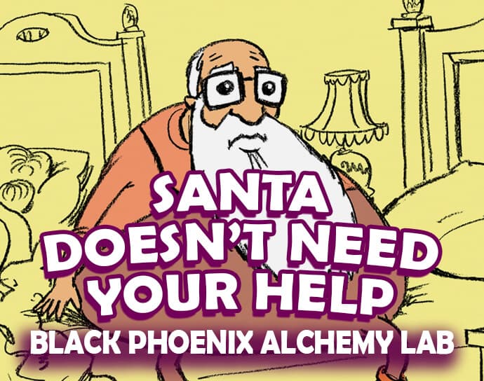Santa Doesnt Need Your Help by Black Phoenix Alchemy Lab