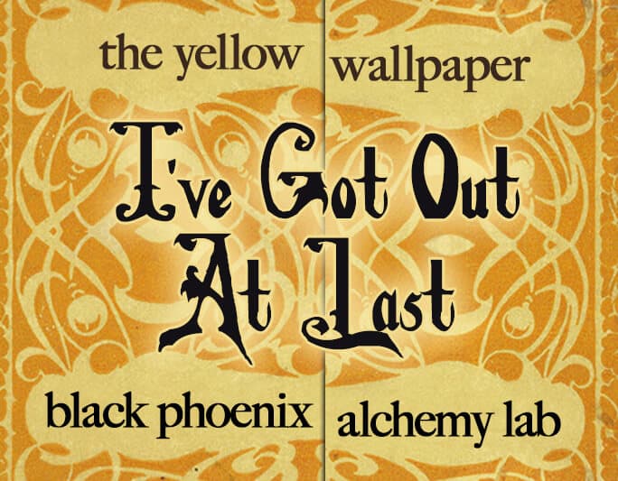 Ive Got Out at Last by Black Phoenix Alchemy Lab