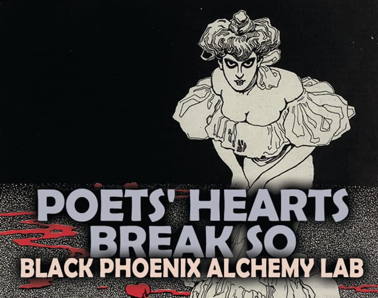Poets Hearts Break So by Black Phoenix Alchemy Lab